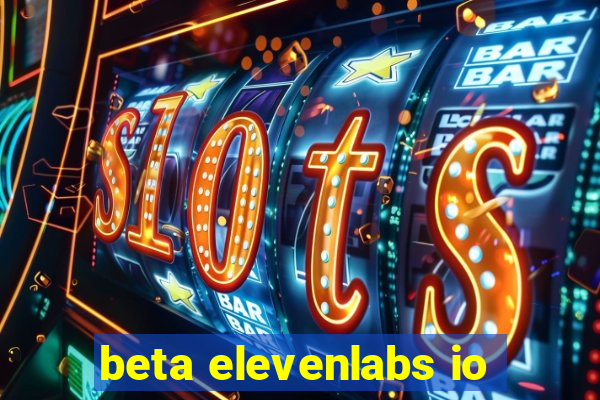 beta elevenlabs io